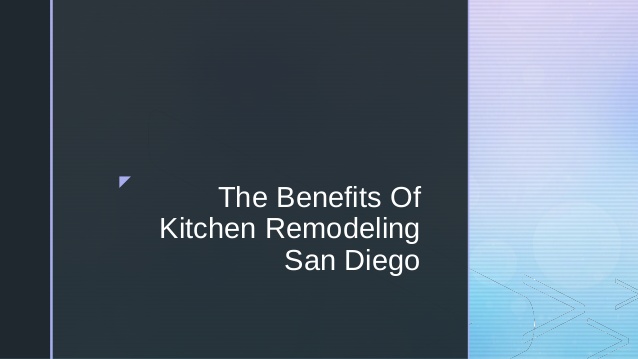 The Benefits Of Kitchen Remodeling San Die