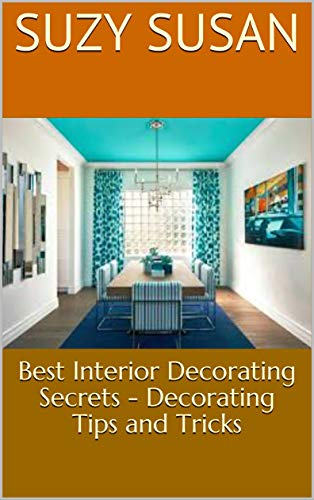 Amazon.com: Best Interior Decorating Secrets - Decorating Tips and .