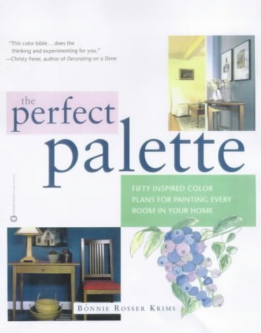 The Perfect Palette: Fifty Inspired Color Plans for Painting Every .