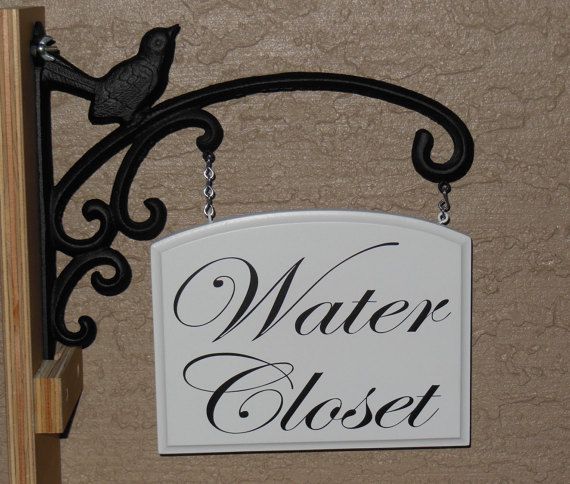 Handmade Water Closet sign for wall outside bathroom. Quite a .