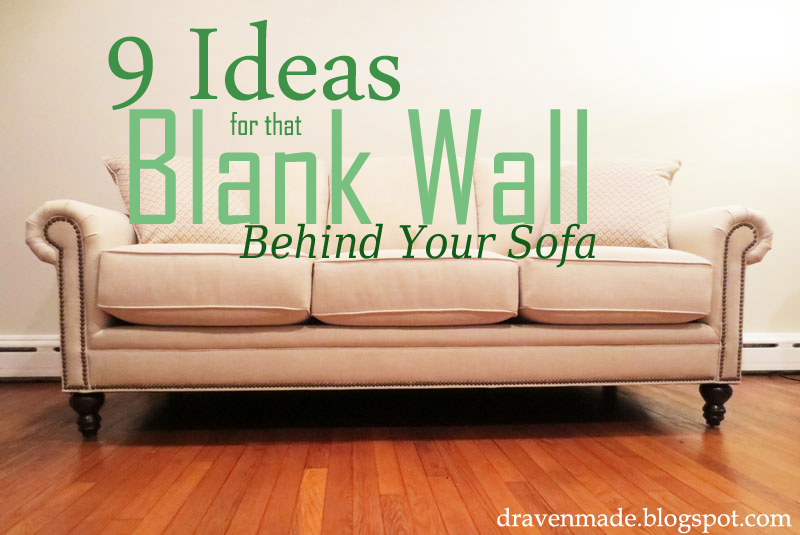 9 Ideas for that Blank Wall Behind the Sofa (With images) | Wall .