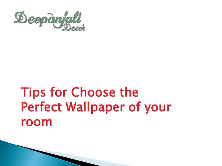 PPT - Tips for Choose the Perfect Wallpaper of your room .