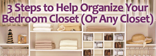 3 Steps to Help Organize Your Bedroom Closet (Or Any Closet .