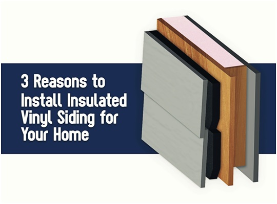 3 Reasons to Install Insulated Vinyl Siding for Your Ho