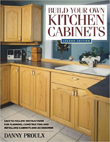 Build Your Own Kitchen Cabinets (Popular Woodworking): Proulx .
