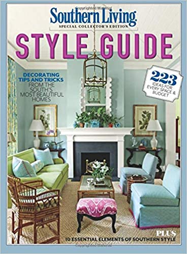 SOUTHERN LIVING Style Guide: Decorating Tips and Tricks From the .