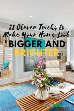 21 Clever Tricks to Make Your Home Look Bigger and Brighter | Home .